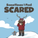 Image for Sometimes I Feel Scared : English Edition