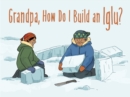 Image for Grandpa, How Do I Build an Iglu? : English Edition
