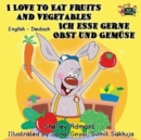 Image for I Love to Eat Fruits and Vegetables Ich esse gerne Obst und Gem?se