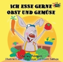 Image for Ich esse gerne Obst und Gem?se : I Love to Eat Fruits and Vegetables (German Edition)