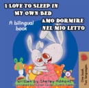 Image for I Love To Sleep In My Own Bed Amo Dormire Nel Mio Letto : English Italian Bilingual Edition