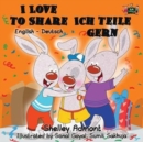 Image for I Love to Share Ich teile gern : English German Bilingual Edition