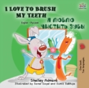 Image for I Love to Brush My Teeth : English Russian Bilingual Edition