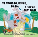 Image for Ti Voglio Bene, Papa I Love My Dad : Italian English Bilingual Book For Kids