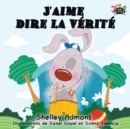 Image for J&#39;aime dire la v?rit? : I Love to Tell the Truth (French Edition)