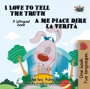 Image for I Love To Tell The Truth A Me Piace Dire La Verita : English Italian Bilingual Book
