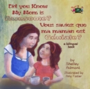Image for Did You Know My Mom Is Awesome? Vous Saviez Que Ma Maman Est Geniale? : English French Bilingual Book