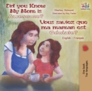 Image for Did You Know My Mom is Awesome? Vous saviez que ma maman est g?niale? : English French Bilingual Childrens Book