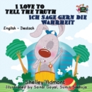 Image for I Love to Tell the Truth Ich sage gern die Wahrheit : English German Bilingual Edition