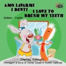 Image for Amo lavarmi i denti I Love to Brush My Teeth : Italian English Bilingual Edition
