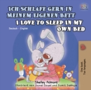 Image for Ich Schlafe Gern In Meinem Eigenen Bett I Love To Sleep In My Own Bed : German English Bilingual Book