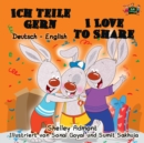 Image for Ich Teile Gern I Love To Share : German English Bilingual Edition