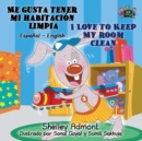 Image for Me gusta tener mi habitaci?n limpia I Love to Keep My Room Clean : Spanish English Bilingual Edition