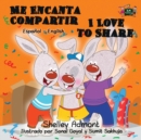 Image for Me Encanta Compartir I Love to Share : Spanish English Bilingual Edition
