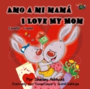 Image for Amo a Mi Mamá I Love My Mom: Spanish English Bilingual Book