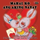 Image for Mahal Ko ang Aking Nanay : I Love My Mom (Tagalog Edition)