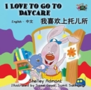 Image for I Love to Go to Daycare : English Chinese Bilingual Edition