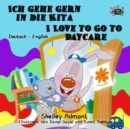 Image for Ich Gehe Gern In Die Kita I Love To Go To Daycare : German English Bilingual Edition