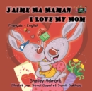 Image for J&#39;Aime Ma Maman I Love My Mom : French English Bilingual Book