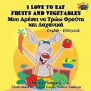 Image for I Love to Eat Fruits and Vegetables : English Greek Bilingual Edition