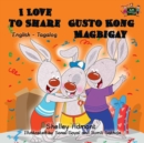 Image for I Love To Share Gusto Kong Magbigay : English Tagalog Bilingual Book