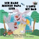 Image for Ich Habe Meinen Papa Lieb I Love My Dad: German English Bilingual Book