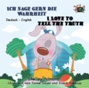 Image for Ich Sage Gern Die Wahrheit I Love To Tell The Truth : German English Bilingual Book