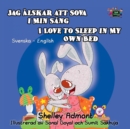 Image for I Love To Sleep In My Own Bed (Swedish English Bilingual Book For Kids)