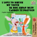 Image for I Love to Brush My Teeth Ik Hou Ervan Mijn Tanden Te Poetsen: English Dutch Bilingual Book