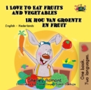 Image for I Love to Eat Fruits and Vegetables Ik Hou Van Groente En Fruit: English Dutch Bilingual Book