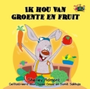 Image for Ik Hou Van Groente En Fruit: I Love to Eat Fruits and Vegetables (Dutch Edition)