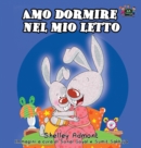 Image for Amo dormire nel mio letto : I Love to Sleep in My Own Bed (Italian Edition)