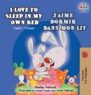 Image for I Love to Sleep in My Own Bed J&#39;aime dormir dans mon lit : English French Bilingual Edition