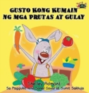 Image for Gusto Kong Kumain ng mga Prutas at Gulay : I Love to Eat Fruits and Vegetables (Tagalog Edition)