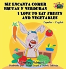 Image for Me Encanta Comer Frutas y Verduras - I Love to Eat Fruits and Vegetables : Spanish English Bilingual Edition