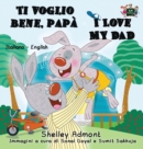 Image for Ti voglio bene, pap? I Love My Dad : Italian English Bilingual Book