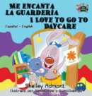 Image for Me encanta la guarder?a I Love to Go to Daycare : Spanish English Bilingual Edition