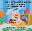 Image for I Love to Keep My Room Clean : Chinese English Bilingual Edition