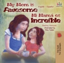 Image for My Mom is Awesome : English Spanish Bilingual Edition