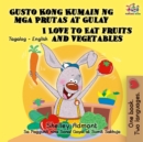 Image for I Love To Eat Fruits And Vegetables (Tagalog English Bilingual Book)
