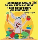 Image for I Love to Eat Fruits and Vegetables : Tagalog English Bilingual Edition