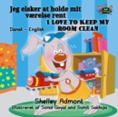 Image for I Love To Keep My Room Clean (Danish English Bilingual Children&#39;s Book)