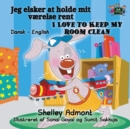Image for I Love to Keep My Room Clean : Danish English Bilingual Edition