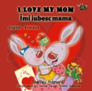 Image for I Love My Mom (English Romanian Bilingual Book)
