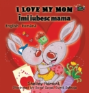 Image for I Love My Mom : English Romanian Bilingual Edition