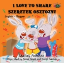 Image for I Love To Share Szeretek Osztozni : English Hungarian Bilingual Book