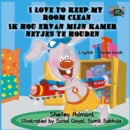 Image for I Love to Keep My Room Clean (English Dutch Bilingual Book)