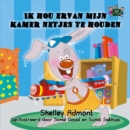 Image for Ik Hou Ervan Mijn Kamer Netjes Te Houden : I Love To Keep My Room Clean - Dutch Edition