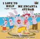 Image for I Love to Help Me encanta ayudar : English Spanish Bilingual Edition
