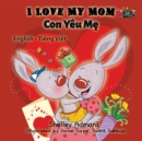 Image for I Love My Mom : English Vietnamese Bilingual Edition